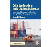 Crisis Leadership in Early Childhood Education: Lessons and Strategies for Leading Young Children Through Uncertainty