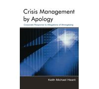 Crisis Management By Apology: Corporate Response to Allegations of Wrongdoing (Routledge Communication Series) by Keith Michael Hearit (2005-08-12)