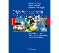 Crisis Management in Acute Care Settings: Human Factors and Team Psychology in a High Stakes Environment