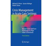 Crisis Management in Acute Care Settings: Human Factors and Team Psychology in a High-Stakes Environment