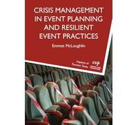 Crisis Management in Event Planning and Resilient Event Practices: 8 (Aspects of Tourism Texts)