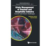 Crisis Management Of Tourism And Hospitality Industry: Current And Future Challenges: 3 (World Scientific Series in Energy and Environmental Finance)