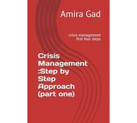 Crisis Management :Step by Step Approach (part one): crisis management first four steps