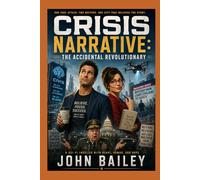 Crisis Narrative: The Accidental Revolutionary: 1