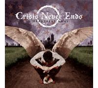CRISIS NEVER ENDS - A HEARTBREAK AWAY [Vinilo]