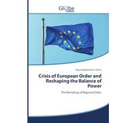 Crisis of European Order and Reshaping the Balance of Power: The Remaking of Regional Order