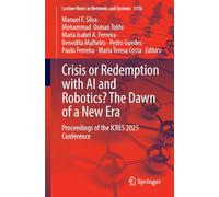Crisis or Redemption with AI and Robotics? The Dawn of a New Era: Proceedings of the ICRES 2025 Conference: 1556 (Lecture Notes in Networks and Systems, 1556)