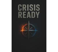 Crisis Ready: A Practical Guide to Self-Sufficiency and Family Preparedness (Crisis Ready Series)