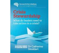 Crisis Stewardship: What do leaders need to take action in a crisis?: What do leaders need to take action in a crisis?: What do leaders need to take action in a crisis?