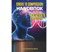 Crisis to Compassion: Handbook for Mental Health First Aiders