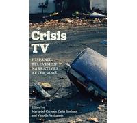 Crisis TV: Hispanic Television Narratives after 2008 (SUNY series in Latin American and Iberian Thought and Culture)