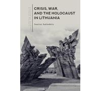 Crisis, War, and the Holocaust in Lithuania (Lithuanian Studies Without Borders)