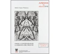 Crisis y continuidad en la Hispania del siglo III: 17 (Anejos de Archivo Español de Arqueología)