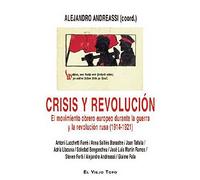 Crisis y revolución. El movimiento obrero europeo durante la guerra y la revolución rusa (1914-1921) (SIN COLECCION)