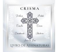 Crisma: Livro de Assinaturas: Uma lembrança especial para uma menina, com espaço para mensagens, bênçãos e recordações