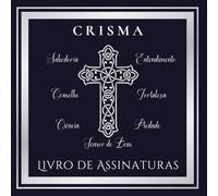 Crisma: Livro de Assinaturas: Uma recordação especial com mensagens, bênçãos e lembranças deste dia tão importante