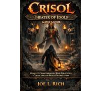 Crisol:Theater of Idols game guide: Complete Walkthrough, Boss Strategies, Collectibles & Build Optimization