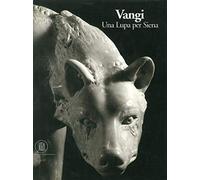 Crispolti E. (Cur.) - Vangi. Una Lupa Per Siena
