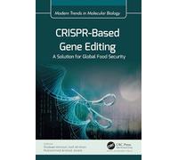 CRISPR-Based Gene Editing: A Solution for Global Food Security (Modern Trends in Molecular Biology)