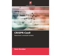 CRISPR-Cas9: Reescrever a evolução humana
