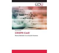CRISPR-Cas9: Reescribiendo la evolución humana