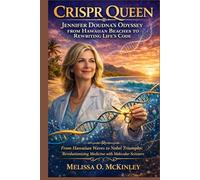 CRISPR Queen: Jennifer Doudna’s Odyssey from Hawaiian Beaches to Rewriting Life’s Code: “From Hawaiian Waves to Nobel Triumphs: Revolutionizing Medicine with Molecular Scissors”