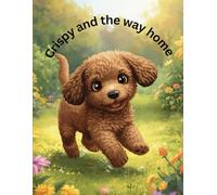 Crispy and the way home: A journey of courage and friedship