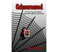 Crisscrossed: If You Cannot Have What You Want, Steal It!