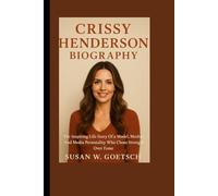 CRISSY HENDERSON BIOGRAPHY: The Inspiring Life Story Of a Model, Mother, And Media Personality Who Chose Strength Over Fame
