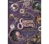CRISTAL OSCURO. LA HISTORIA VISUAL DEFINITIVA (SIN COLECCION)