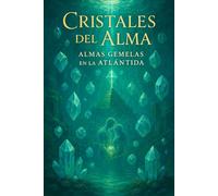 “Cristales del Alma/ Almas Gemelas en la Atlántida”