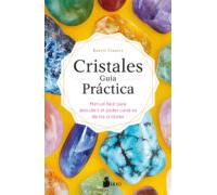 Cristales Guia Practica: Manual Facil Para Descubrir El Poder Curativo