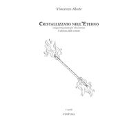 Cristallizzato nell'eterno: Cinquanta poesie per chi conosce il silenzio delle comete