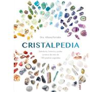 CRISTALPEDIA. Sabiduría, historia y poder curativo de más de 180 piedras sagradas (Nueva era) – Edaf