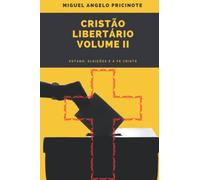 CRISTÃO LIBERTÁRIO - VOLUME II: Estado, Eleições e a Fé Cristã: 2