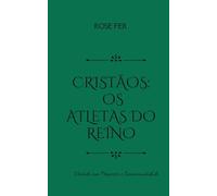 CRISTÃOS: OS ATLETAS DO REINO: Vivendo com Propósito e Intencionalidade