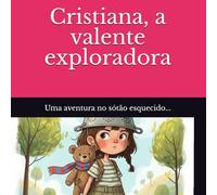 Cristiana, a valente exploradora: Uma aventura no sótão esquecido...