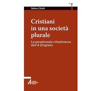 Cristiani in una società plurale. La paradossale cittadinanza dell'A Diogneto (Smart books)