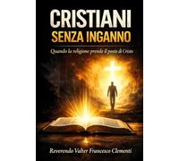 Cristiani senza inganno: Quando la religione prende il posto di Cristo