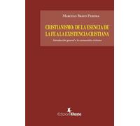 Cristianismo: de la esencia de la fe a la existencia cristiana. Introducción general a la cosmovisión cristiana (Lumen)