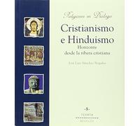 Cristianismo e hinduismo. Horizonte desde la ribera cristiana (Religiones en diálogo)