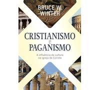 Cristianismo E Paganismo: A Influência Da Cultura Na Igreja De Corinto