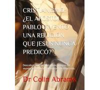 CRISTIANISMO: ¿EL APÓSTOL PABLO INVENTÓ UNA RELIGIÓN QUE JESÚS NUNCA PREDICÓ?: Descubra cómo la Biblia más antigua del mundo preservó los evangelios de Jesucristo.