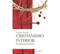 Cristianismo interior: Ensayo para masones: 0100053 (Autores Contemporáneos)