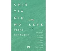 Cristianismo leve: O antídoto bíblico contra uma cultura de legalismo