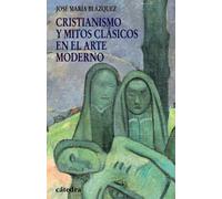 Cristianismo y mitos clásicos en el arte moderno (Historia. Serie menor)