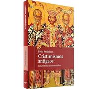 Cristianismos antiguos: Los primeros quinientos años (Ágora)