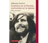 Cristiano en el Partido, comunista en la Iglesia: Obra escogida (Ensayo)