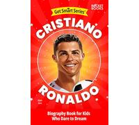 Cristiano Ronaldo Biography Book for Kids Who Dare to Dream (Get Smart Series of Biographies for Kids | Inspiring Chapter Books for Young Readers)