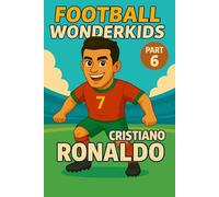 Cristiano Ronaldo - Children’s/Kids Soccer/Football Book/Story and Biography for Kids Ages 5-15: an inspirational children’s sports book with real ... gift for young fans, parents and grandparents